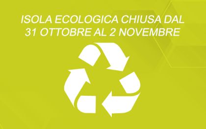 L'Isola Ecologica chiusa nei giorni della Commemorazione dei Defunti L'Isola Ecologica chiusa nei giorni della Commemorazione dei Defunti